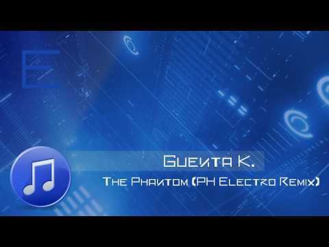 Guenta K. - The Phantom (PH Electro Remix)